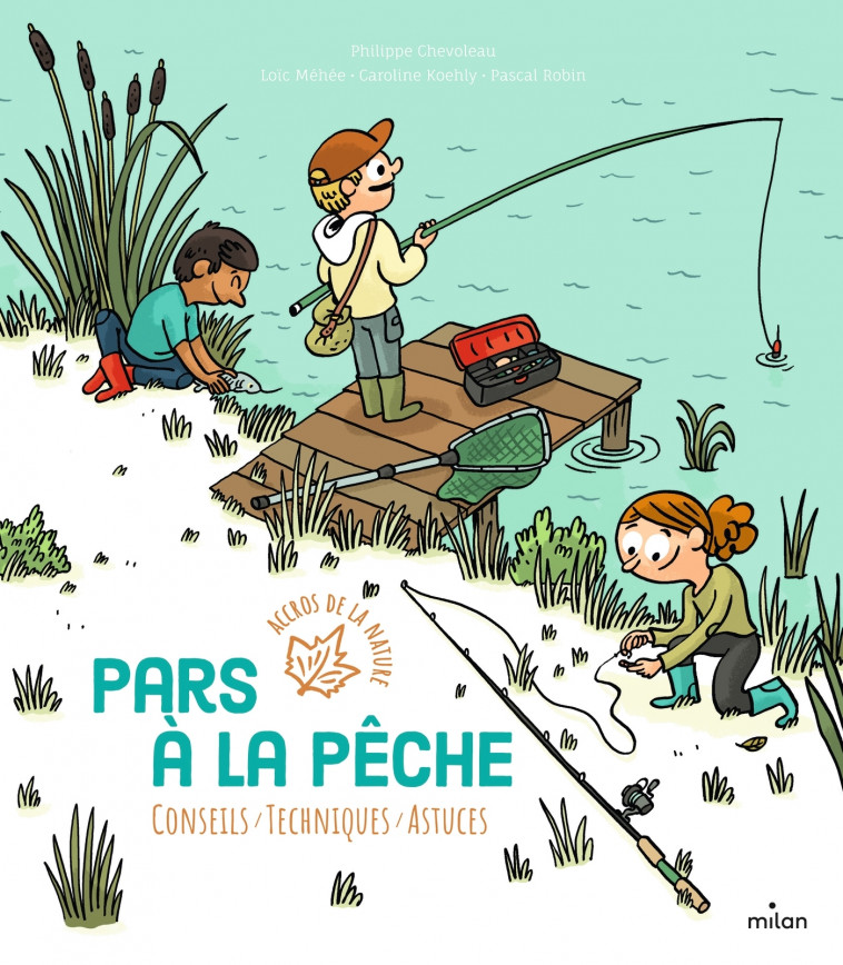 Pars à la pêche - Chevoleau Philippe, Méhée Loïc, Koehly Caroline, Robin Pascal - MILAN