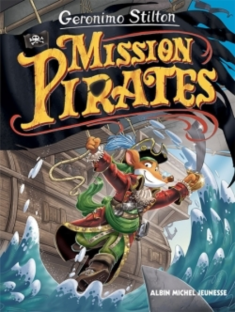 VOYAGE DANS LE TEMPS T11- MISSION PIRATES - Stilton Geronimo, Faurobert Marianne - ALBIN MICHEL