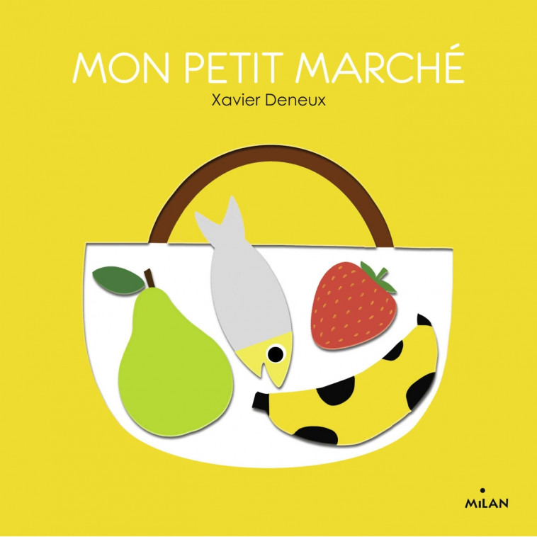 Mon petit marché - Deneux Xavier - MILAN