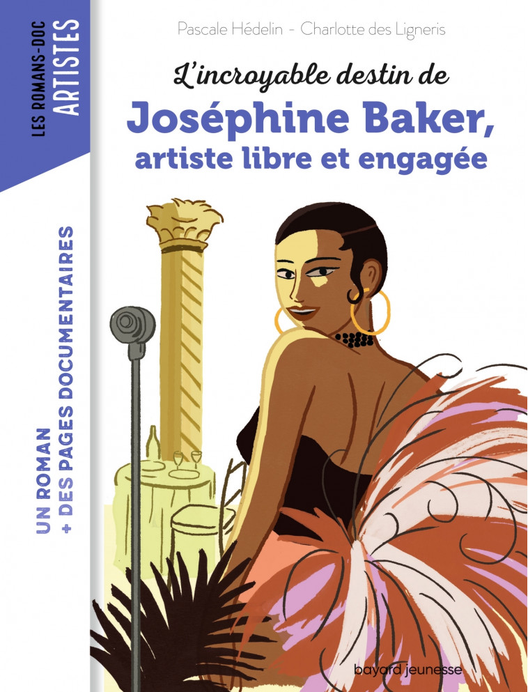 L'incroyable destin de Joséphine Baker, artiste libre et engagée - Des Ligneris Charlotte, Hédelin Pascale - BAYARD JEUNESSE