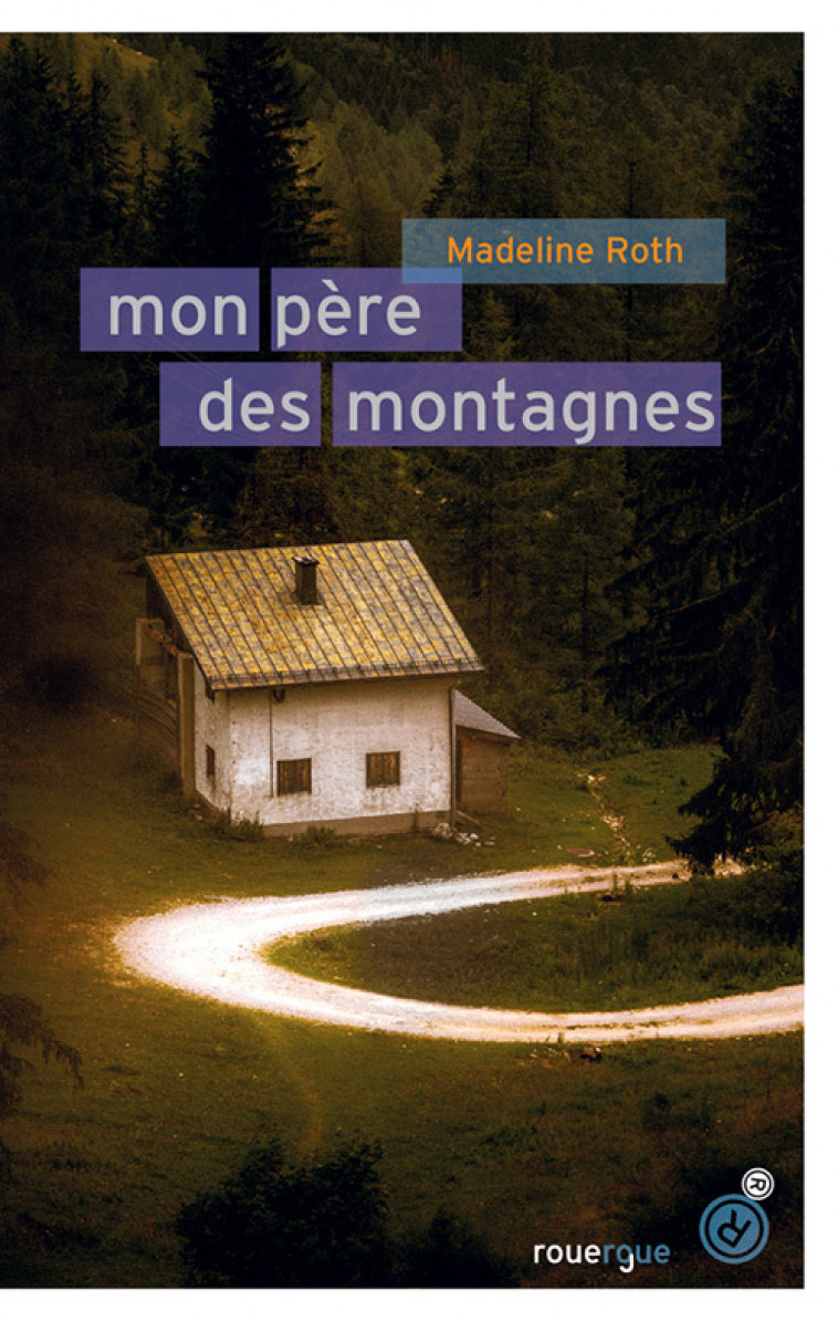 Mon père des montagnes - ROTH Madeline - ROUERGUE