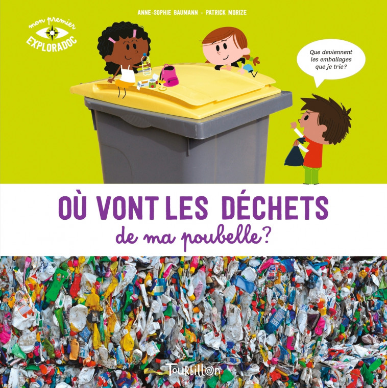 Où vont les déchets de ma poubelle ? NE - Baumann Anne-Sophie, Morize Patrick - TOURBILLON