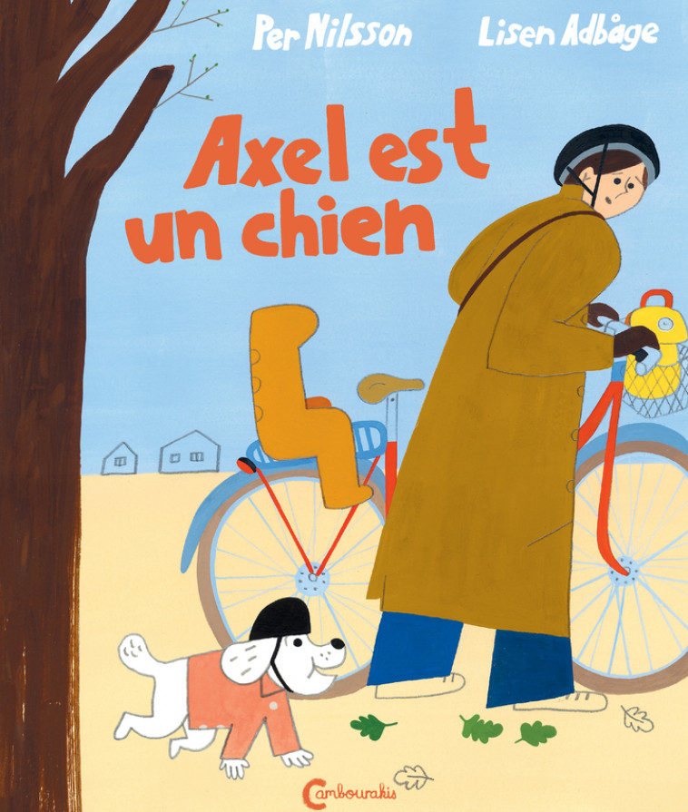 Axel est un chien - Nilsson Per, Adbage Lisen, Renaud Catherine - CAMBOURAKIS