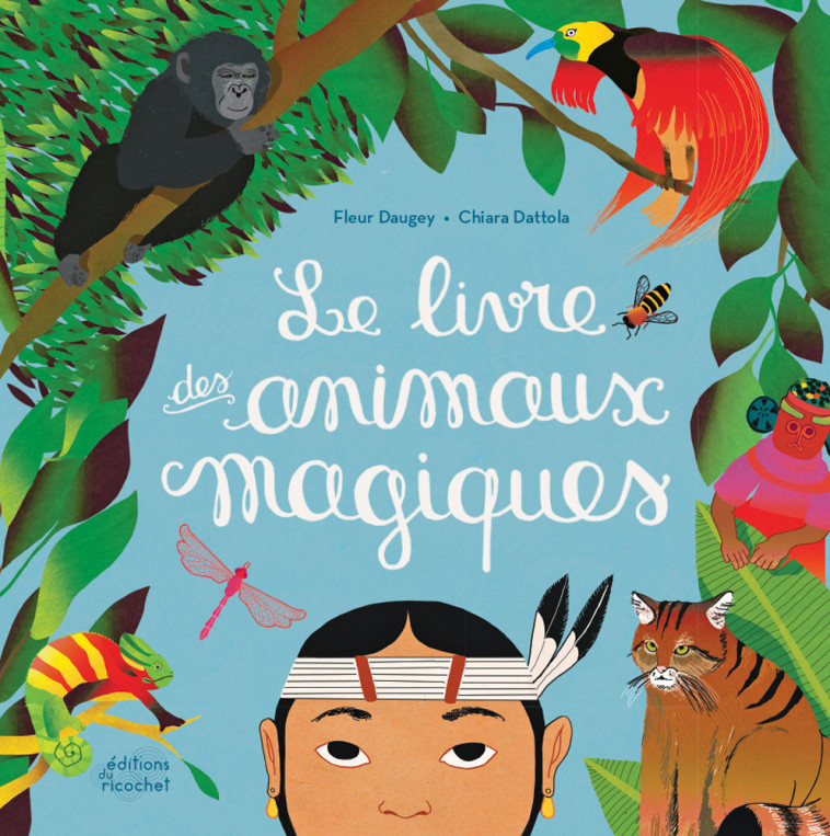 LE LIVRE DES ANIMAUX MAGIQUES - Daugey Fleur, Dattola Chiara - RICOCHET