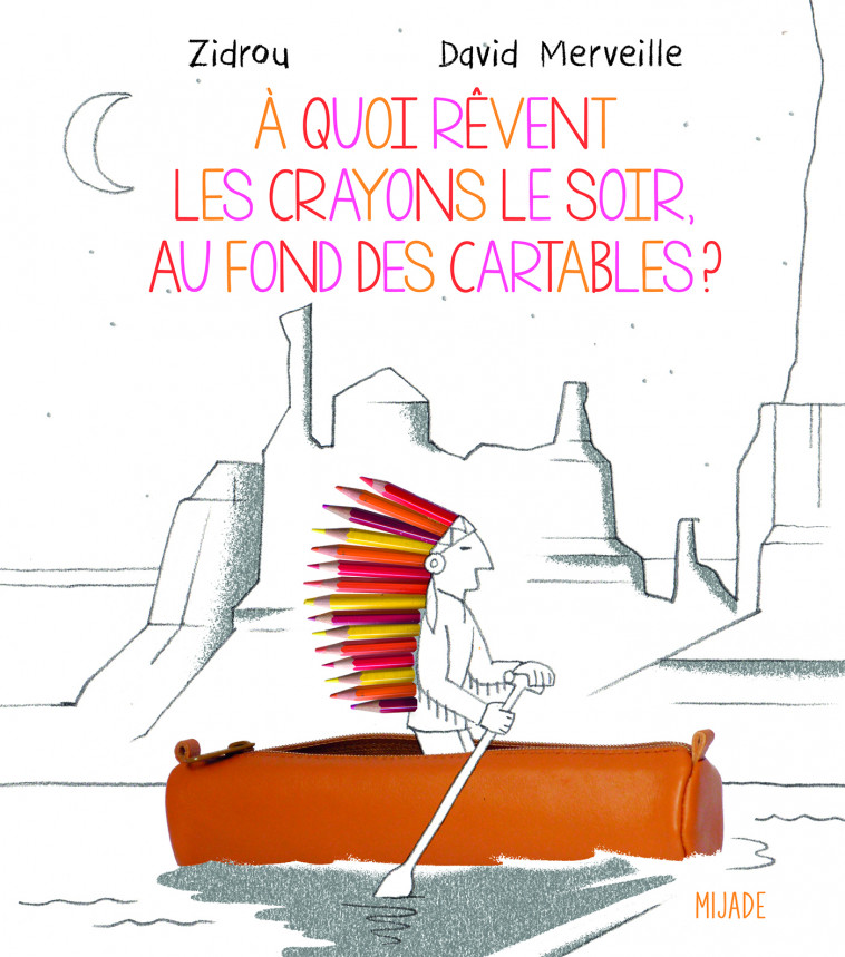 a quoi revent les crayons - Merveille david  - MIJADE