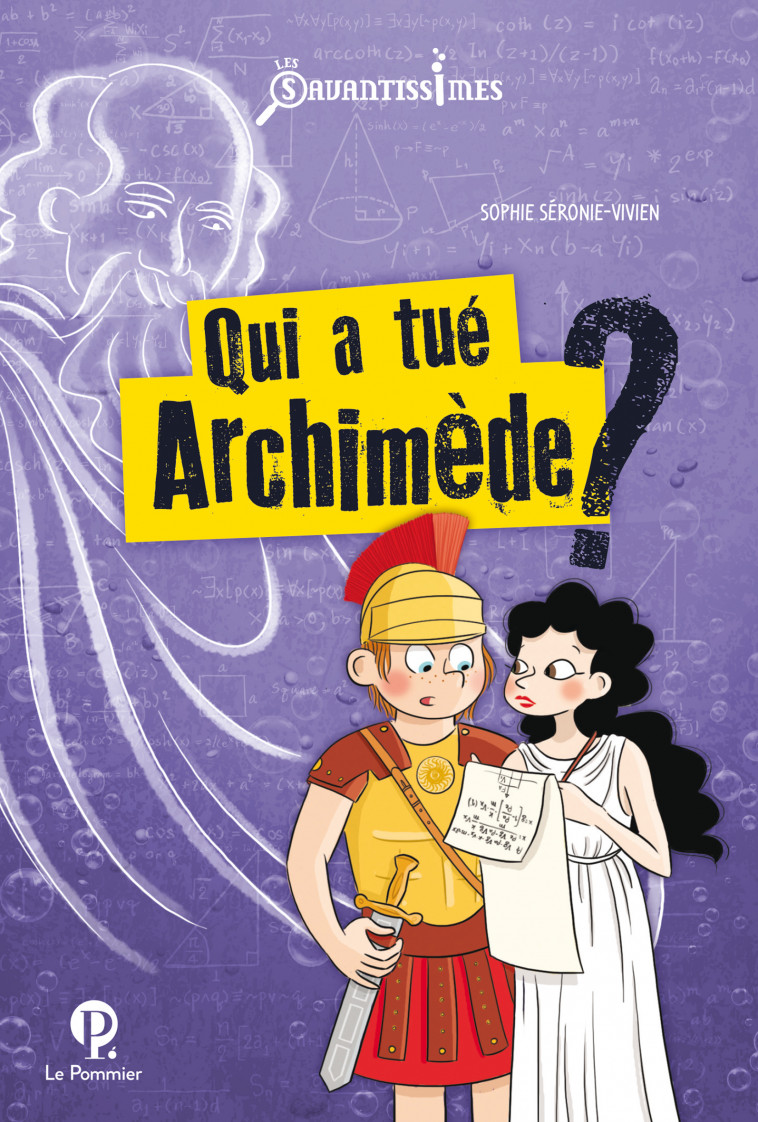 Qui a tué Archimède ? - Séronie-Vivien Sophie - POMMIER