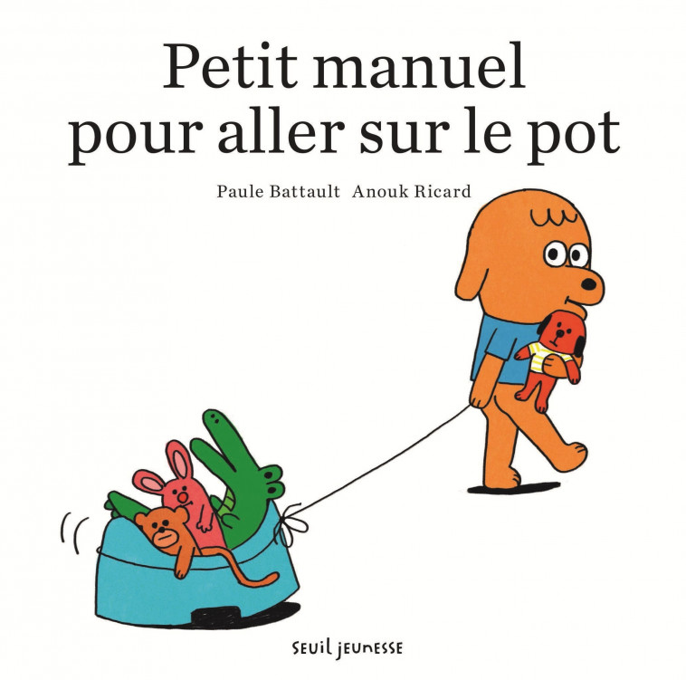 Petit manuel pour aller sur le pot - Battault Paule, Ricard Anouk - SEUIL JEUNESSE