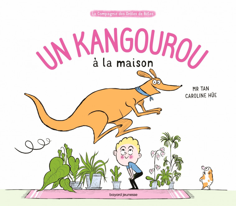 Un kangourou à la maison - M. TAN M. TAN, Hüe Caroline, Mr Tan Mr Tan, Mr tan  - BAYARD JEUNESSE