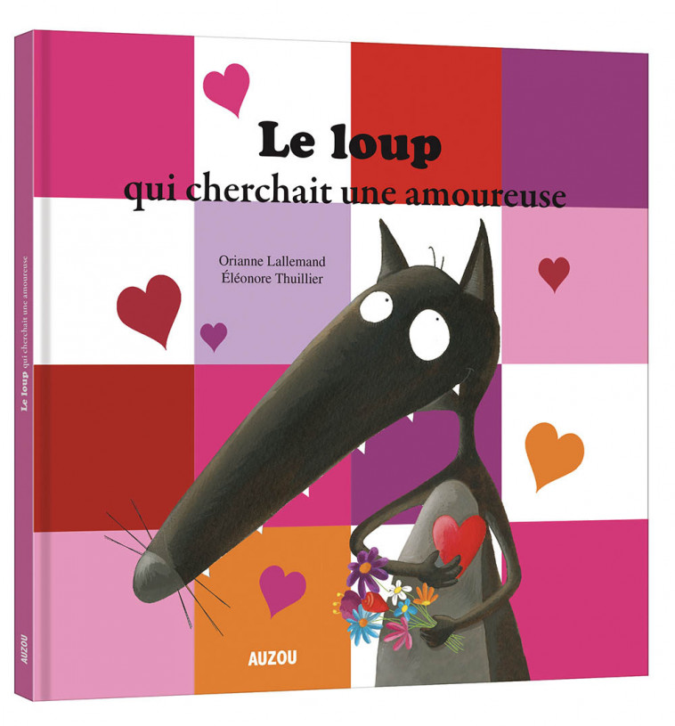 LE LOUP QUI CHERCHAIT UNE AMOUREUSE - Lallemand Orianne, THUILLIER Éléonore - AUZOU