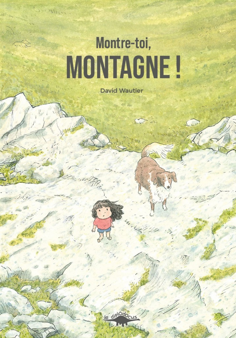 Montre-toi, montagne ! - WAUTIER, David  - DIPLODOCUS