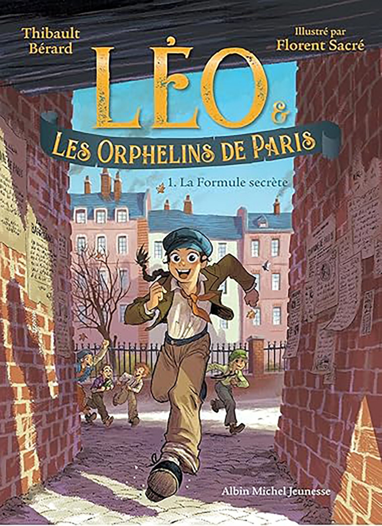 Léo et les Orphelins de Paris - tome 1 - La Formule secrète - Bérard Thibault, Sacré Florent - ALBIN MICHEL