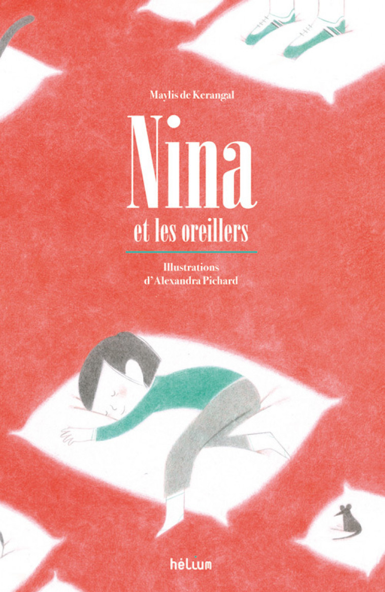 Nina et les oreillers - De kerangal Maylis, Pichard Alexandra - HELIUM