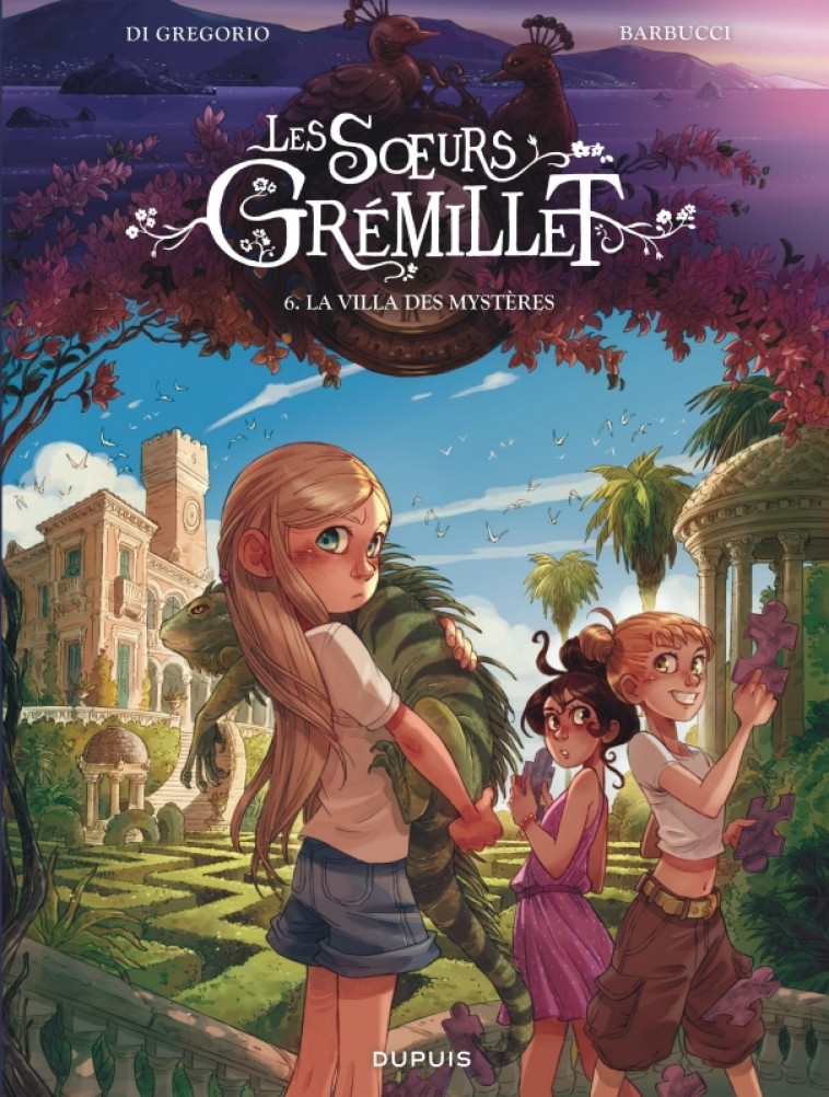 Les soeurs Grémillet - Tome 6 - La villa des mystères - Di Gregorio Giovanni Di Gregorio Giovanni, Barbucci Alessandro Barbucci Alessandro, Di Gregorio Giovanni , Barbucci Alessandro  - DUPUIS