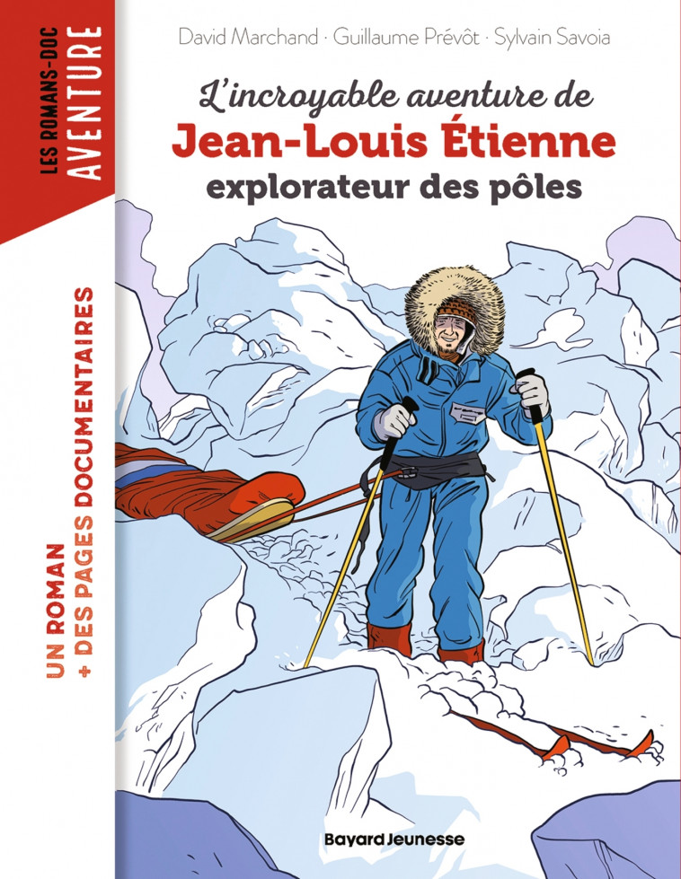 L'incroyable aventure de Jean-Louis Etienne, explorateur des pôles - Étienne Jean-Louis, MARCHAND DAVID, SAVOIA Sylvain - BAYARD JEUNESSE