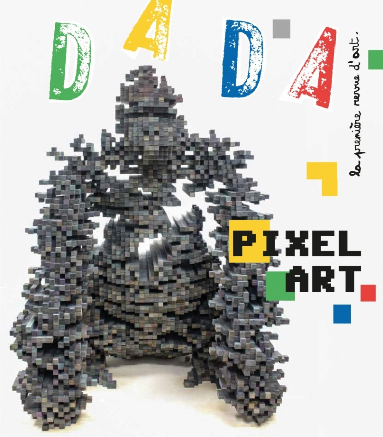 Pixel art (revue dada 233) - Collectif Collectif, Courtieu Marguerite, ULLMANN Antoine - AROLA