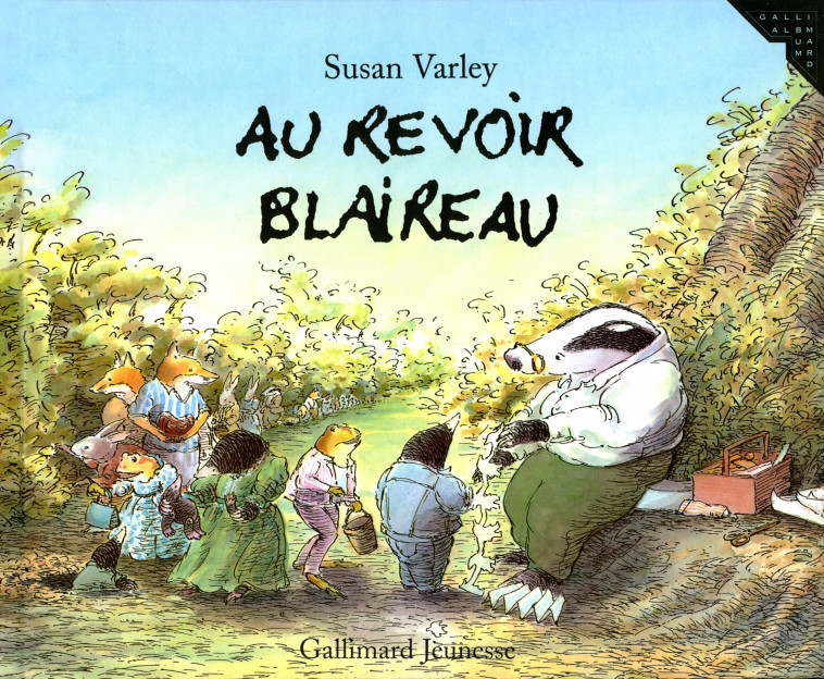 Au revoir Blaireau - Varley Susan, Farré Marie et Raymond - GALLIMARD JEUNE