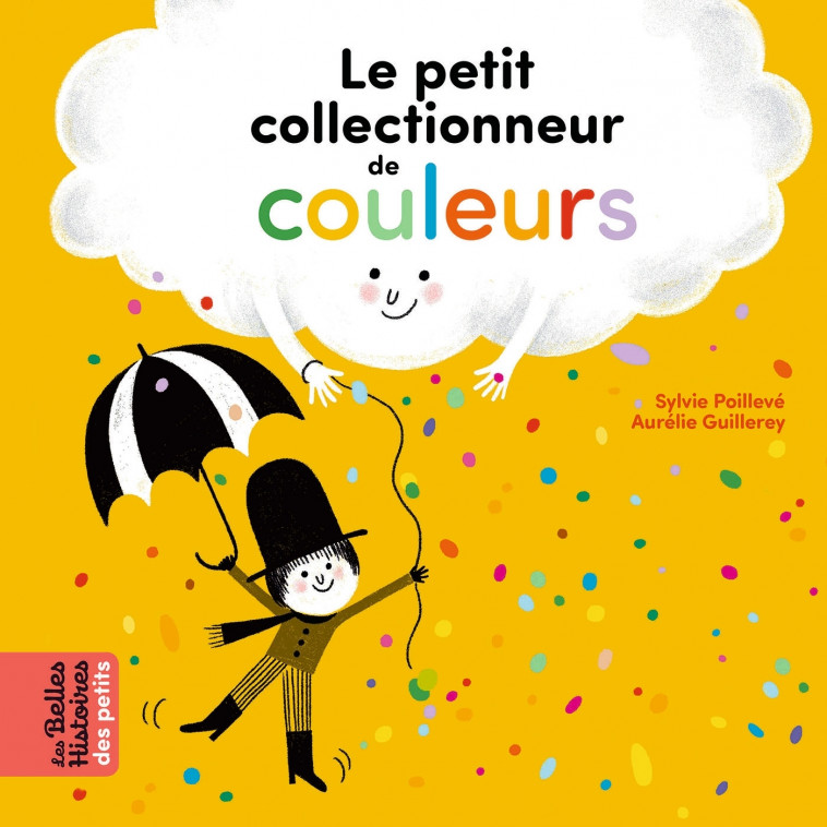 Le petit collectionneur de couleurs - Poillève Sylvie, Guillerey Aurélie, Poilevé Sylvie - BAYARD JEUNESSE