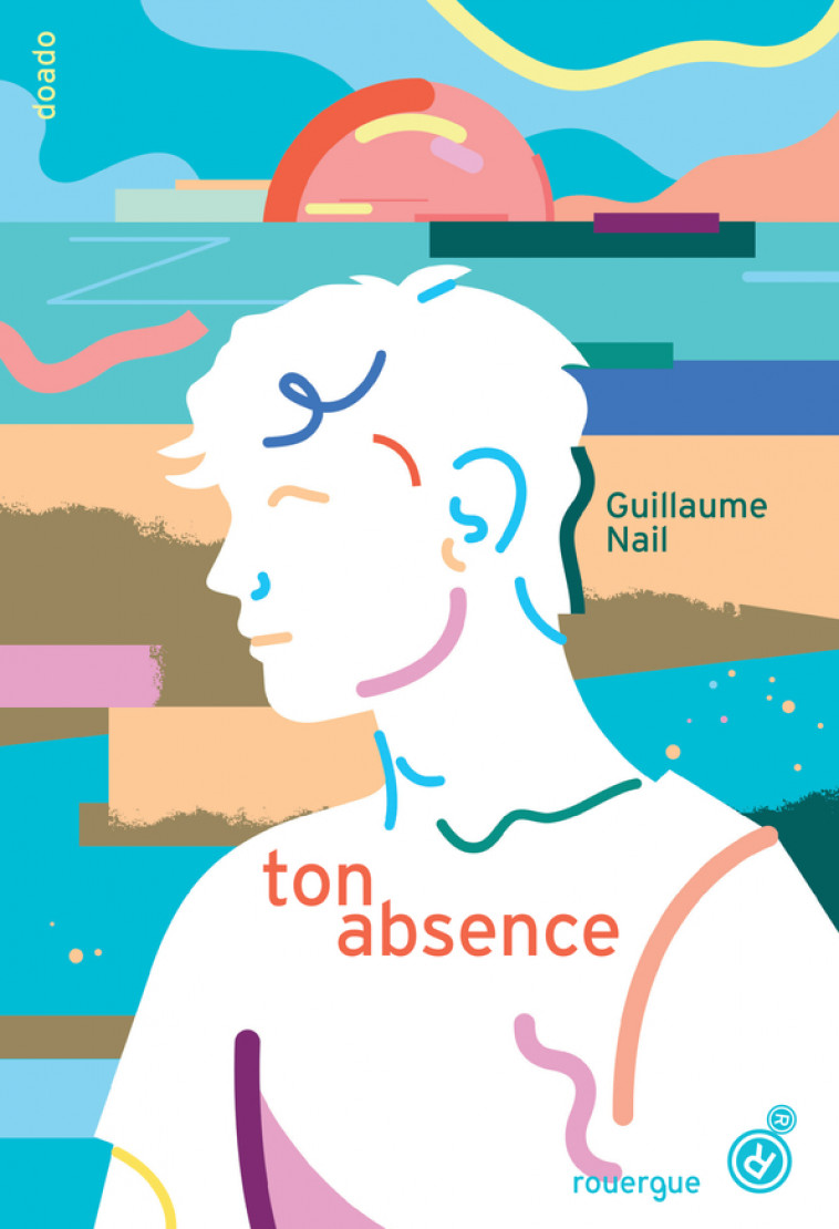 Ton absence - Nail Guillaume - ROUERGUE