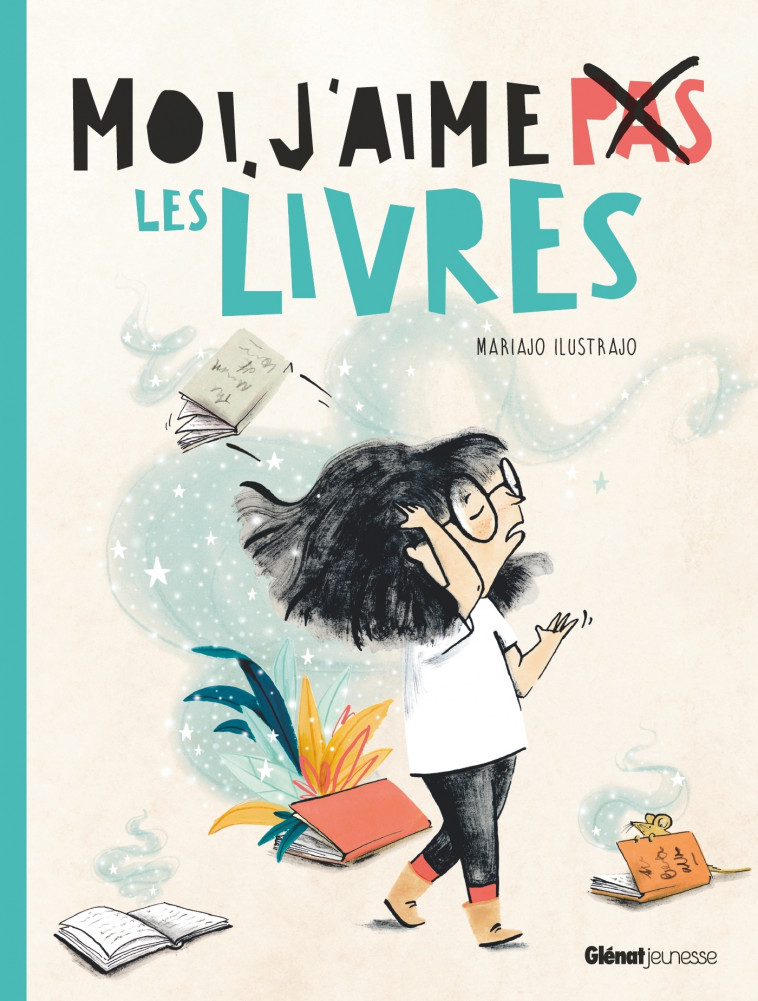 Moi, j'aime (pas) les livres - Mariajo Ilustrajo, Susie Morgenstern, Emma Gauthier - GLENAT JEUNESSE