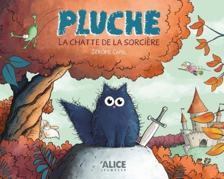 Pluche, la chatte de la sorcière - Camil Jérôme - ALICE