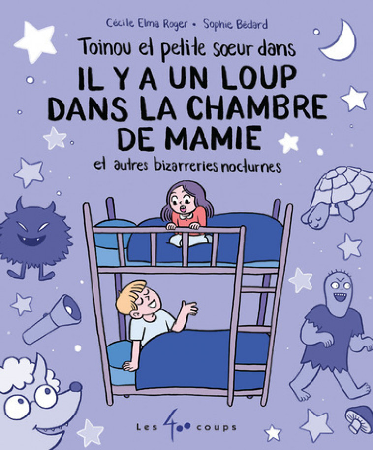 Toinou et petite soeur dans il y a un loup dans la chambre de mamie et autres bizarreries nocturnes - Roger Cécile Elma, Bédard Sophie - 400 COUPS