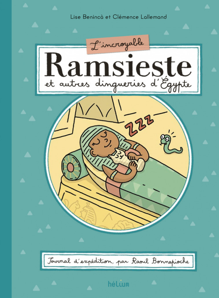 L'Incroyable Ramsieste et autres dingueries d'Egypte - Lise Benincà, Clémence Lallemand - HELIUM