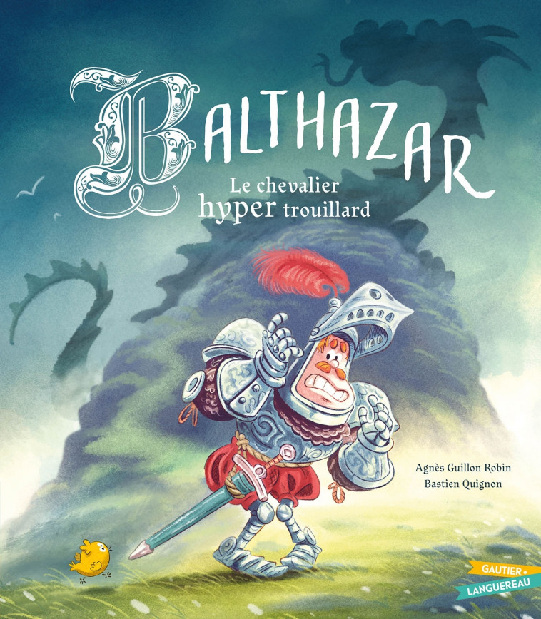 Balthazar, le chevalier hyper trouillard - Agnès Guillon Robin, Bastien Quignon - GAUTIER LANGU.