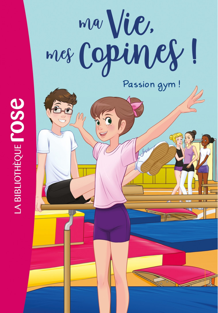 Ma vie, mes copines 24 - Passion gym ! - Hachette Livre, Catherine Kalengula, Marco Albiero - HACHETTE JEUN.