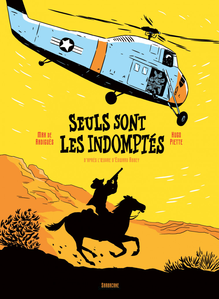 Seuls sont les indomptés - Max De Radiguès, Edward Abbey, Hugo Piette, Max de Radiguès - SARBACANE