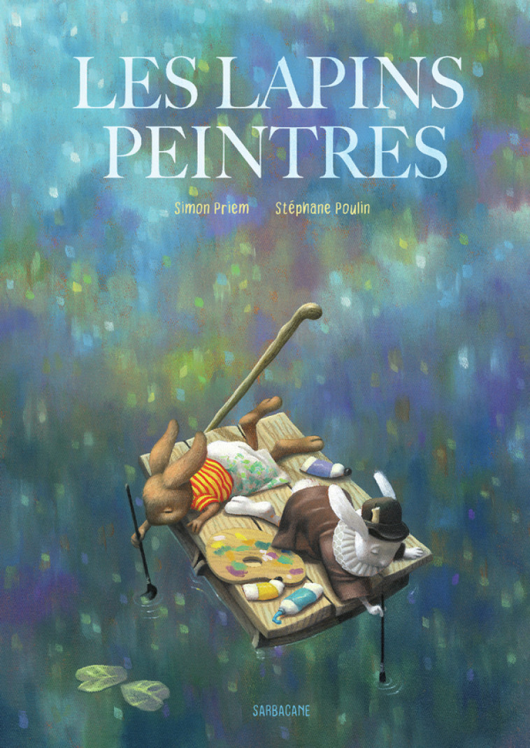 Les lapins peintres - Simon PRIEM, Stéphane Poulin - SARBACANE