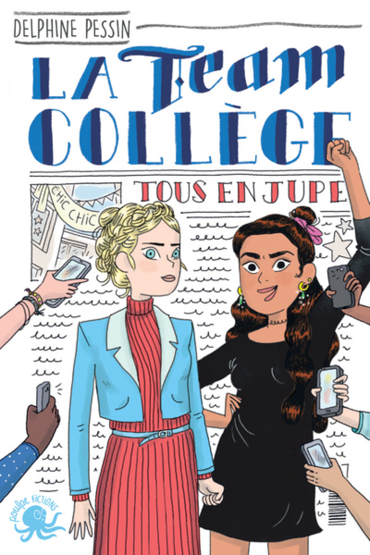 La Team Collège - Tome 2 Tous en jupe - Delphine Pessin, Mathilde George - POULPE FICTIONS