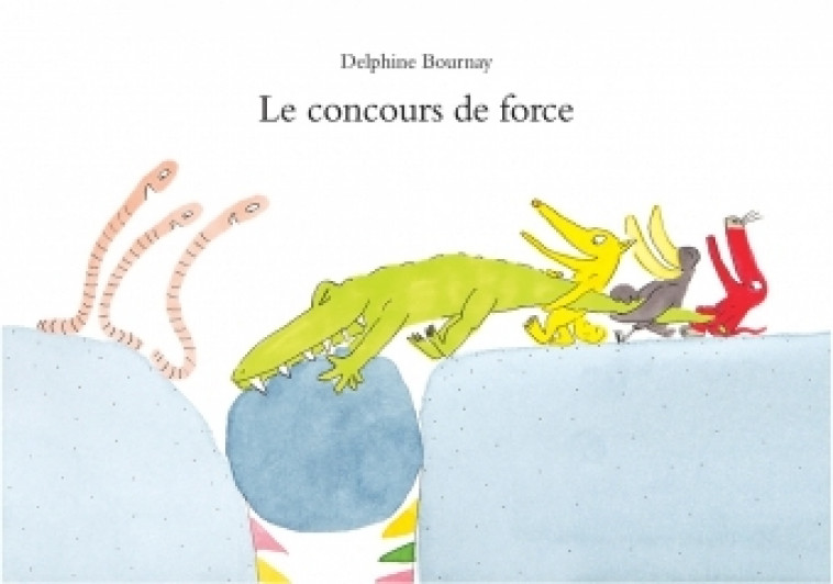 LE CONCOURS DE FORCE - DELPHINE BOURNAY - EDL