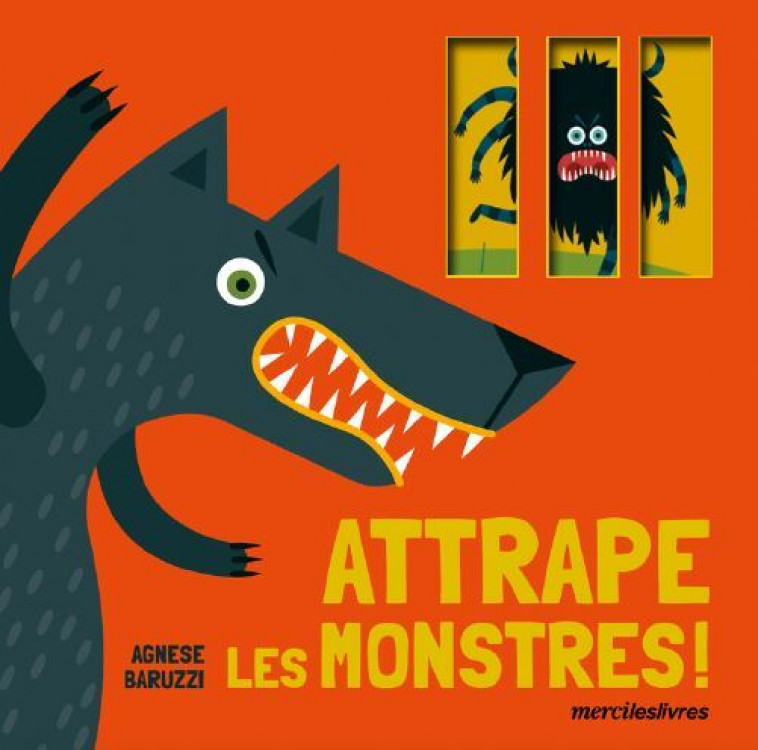 Attrape les monstres ! - Agnès Baruzzi - MERCILESLIVRES