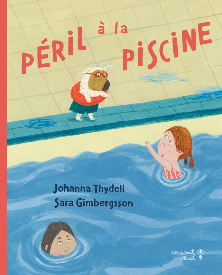 Péril à la piscine - Johanna Thydell, Sara Gimbergsson, Aude Pasquier - VERSANT SUD J