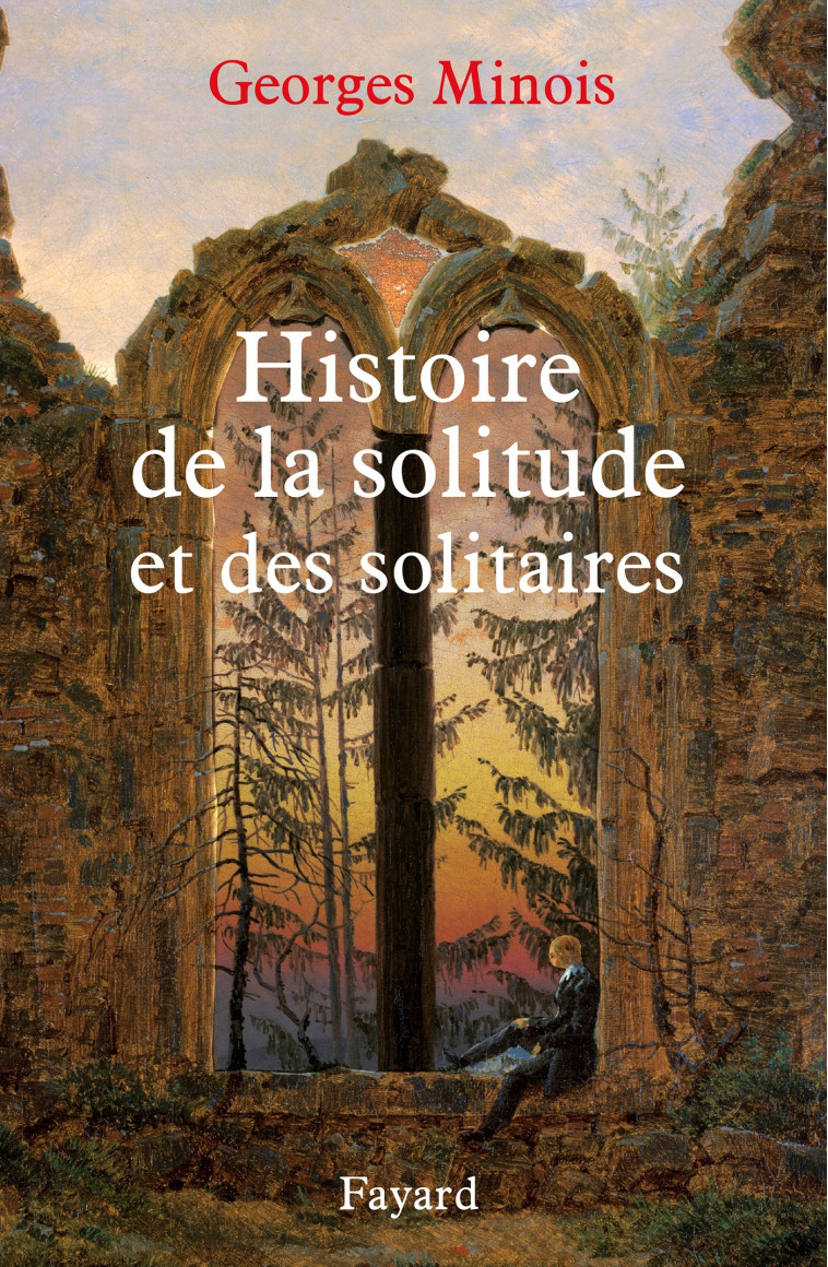 Histoire de la solitude et des solitaires - Georges Minois - FAYARD