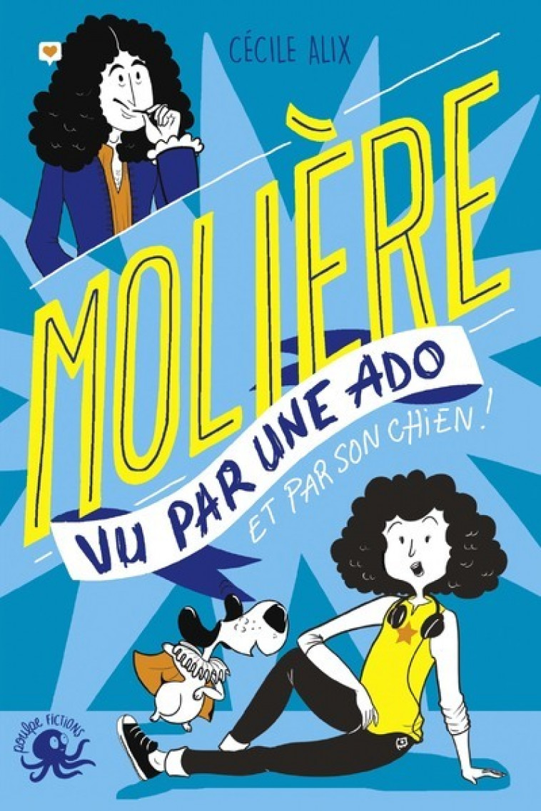 100% Bio - Molière vu par une ado - Cécile Alix, Chadia Loueslati - POULPE FICTIONS