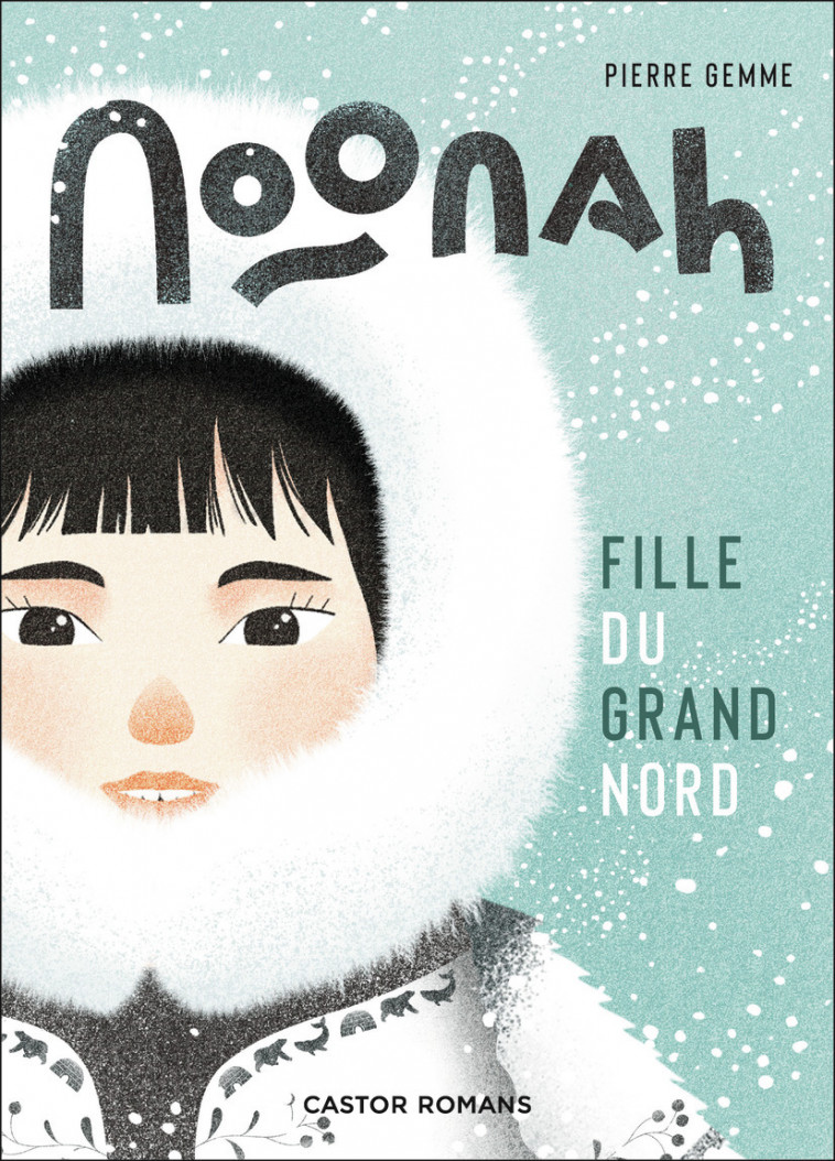 Noonah, fille du Grand Nord - Pierre Gemme,  Djohr - PERE CASTOR