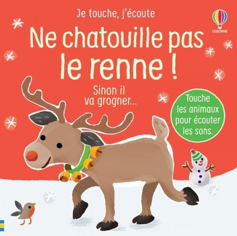 Ne chatouille pas le renne ! - Je touche, j'écoute - Sam Taplin, Ana Larranaga, Anna Gould, Anthony Marks, Eléonore Souchon - USBORNE