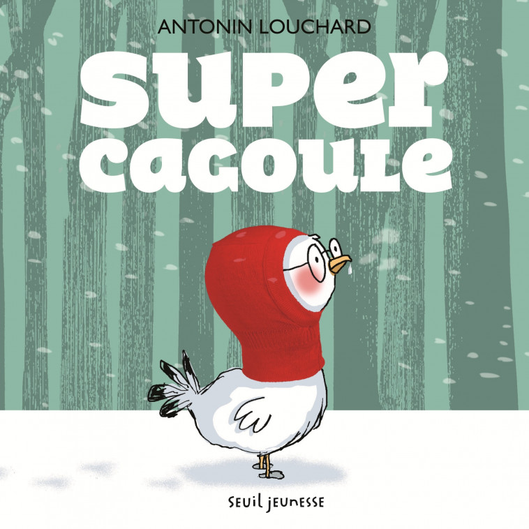 Supercagoule - Antonin Louchard - SEUIL JEUNESSE