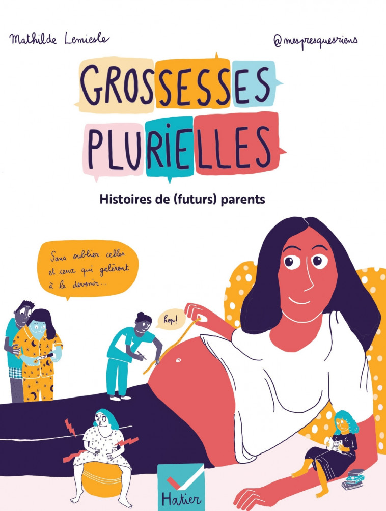 Grossesses plurielles - Histoires de (futurs) parents - @mespresquesriens @mespresquesriens, Mathilde Lemiesle,  @mespresquesriens - HATIER PARENTS