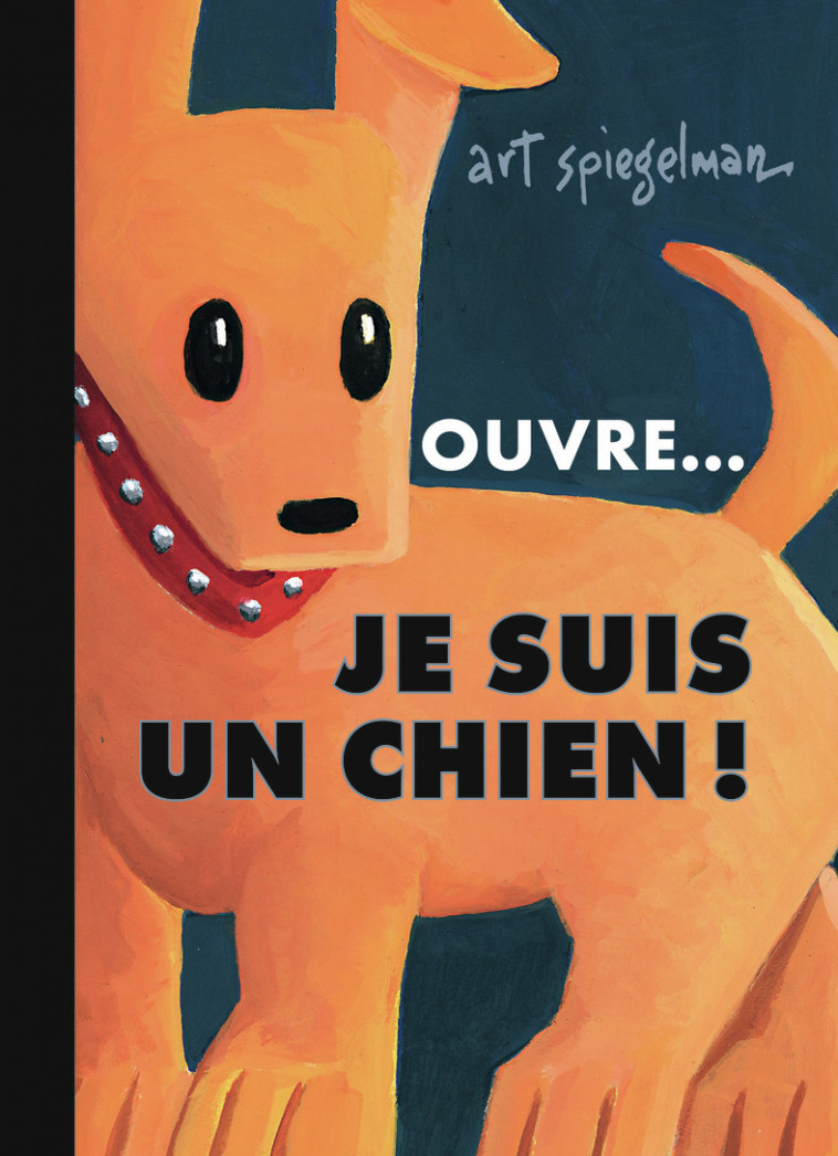 Ouvre... je suis un chien ! - Art Spiegelman, Eva Grynszpan - FLAM JEUNESSE