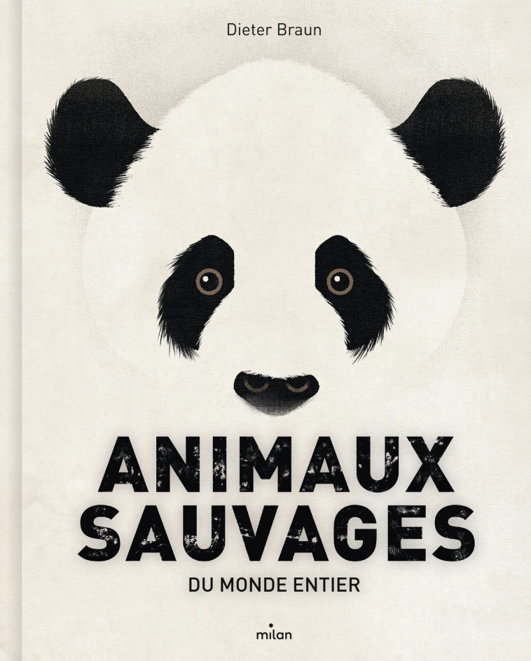 Animaux sauvages du monde entier - Dieter Braun, Nelly Lemaire - MILAN