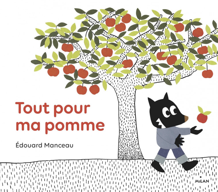 Tout pour ma pomme - Edouard Manceau - MILAN