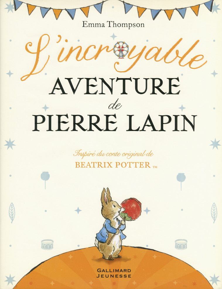 L'incroyable aventure de Pierre Lapin - Emma Thompson, Eleanor Taylor, Jean-François Ménard - GALLIMARD JEUNE