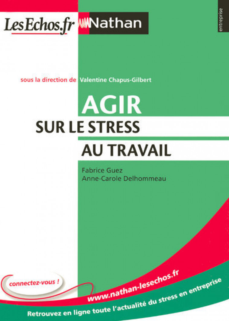 Agir sur le stress au travail Entreprise Nathan - LesEchos.fr - Valentine Chapus-Gilbert, Anne-Carole Delhommeau, Fabrice Guez - NATHAN