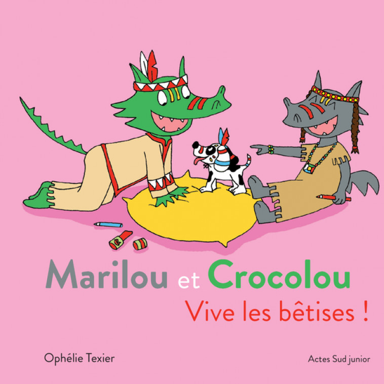 Marilou et Crocolou - Vive les bêtises ! - Ophélie Texier - ACTES SUD