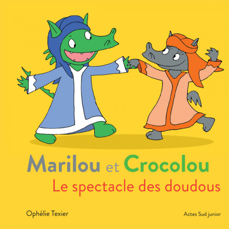 Marilou et Crocolou - Le spectacle des doudous - Ophélie Texier - ACTES SUD