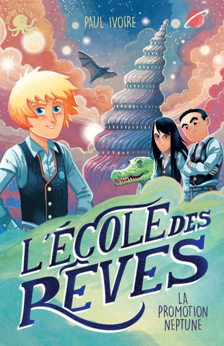 L'École des rêves - La promotion Neptune - Antoine Brivet, Paul IVOIRE - POULPE FICTIONS