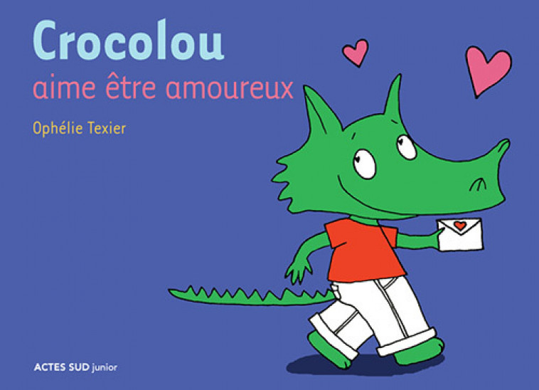 Crocolou aime être amoureux - Ophélie Texier - ACTES SUD