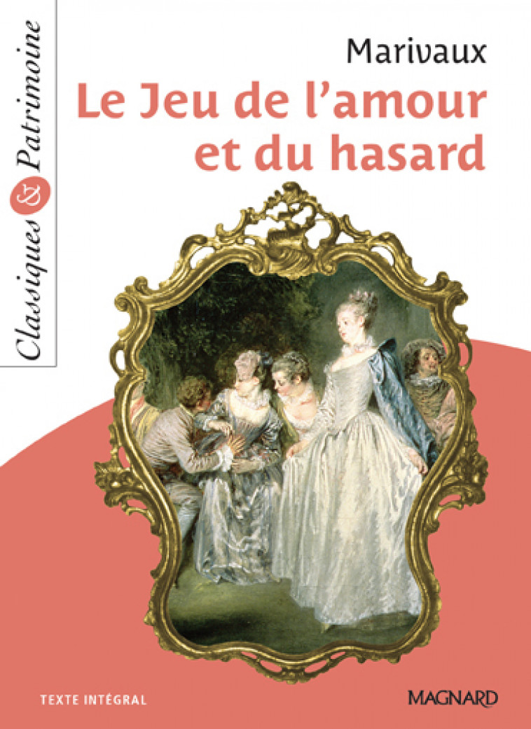 Le Jeu de l'amour et du hasard - Classiques et Patrimoine - Pierre Marivaux, Sylvie Coly - MAGNARD